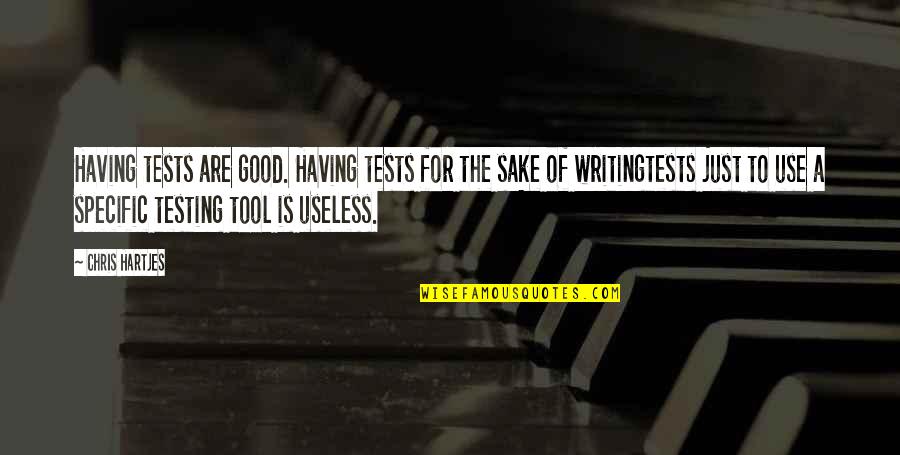 Manchus Chicken Quotes By Chris Hartjes: Having tests are good. Having tests for the