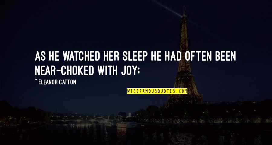 Manchus Quotes By Eleanor Catton: As he watched her sleep he had often Manchus Quotes By Eleanor Catton: As he watched her sleep he had often