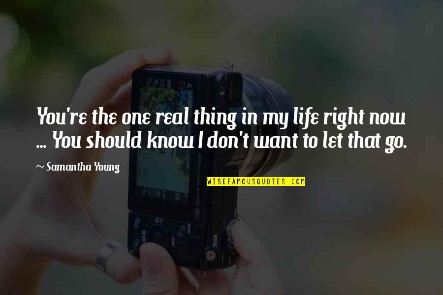 Mancillas Quotes By Samantha Young: You're the one real thing in my life