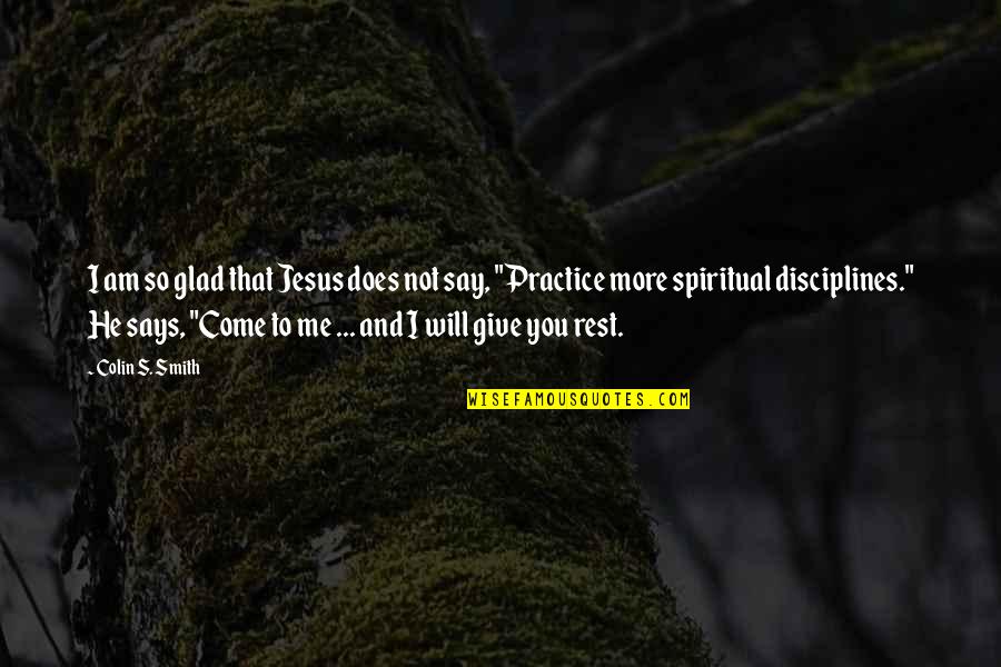 Mancinelli Goeman Quotes By Colin S. Smith: I am so glad that Jesus does not Mancinelli Goeman Quotes By Colin S. Smith: I am so glad that Jesus does not