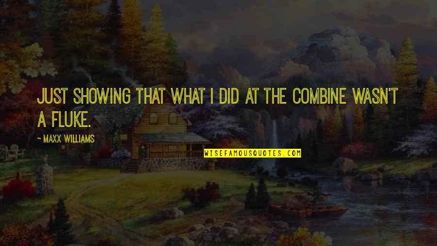 Mancinis Fenwick Island Quotes By Maxx Williams: Just showing that what I did at the Mancinis Fenwick Island Quotes By Maxx Williams: Just showing that what I did at the