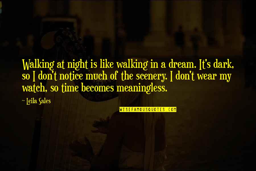 Mancis Dupont Quotes By Leila Sales: Walking at night is like walking in a Mancis Dupont Quotes By Leila Sales: Walking at night is like walking in a
