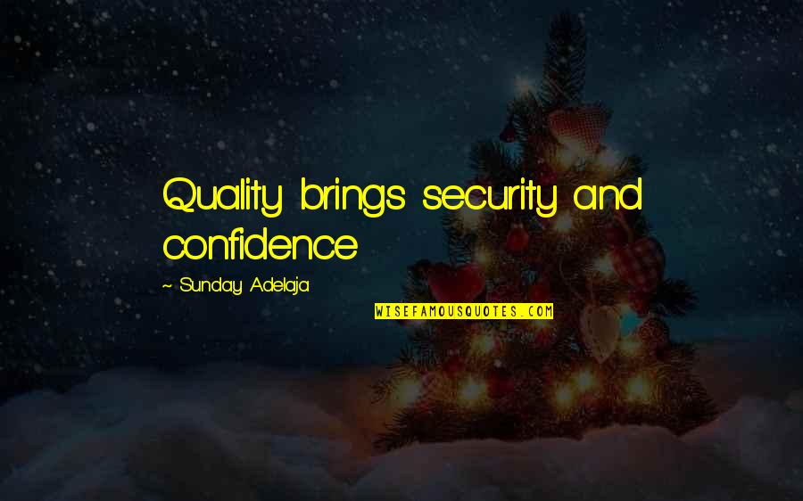 Mancusi Marianne Quotes By Sunday Adelaja: Quality brings security and confidence