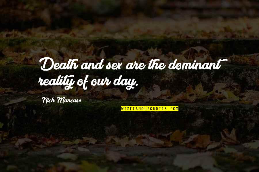 Mancuso Quotes By Nick Mancuso: Death and sex are the dominant reality of