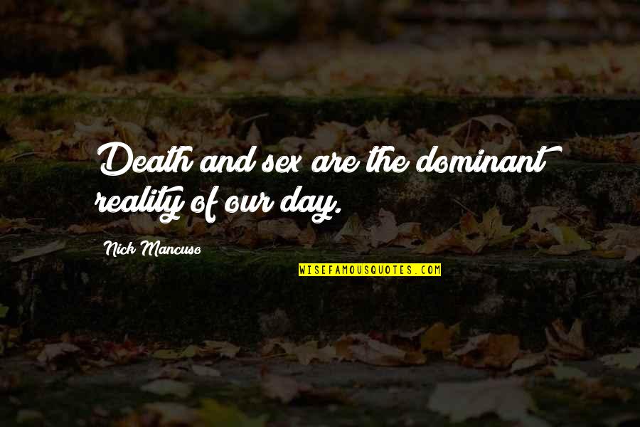 Mancuso's Quotes By Nick Mancuso: Death and sex are the dominant reality of