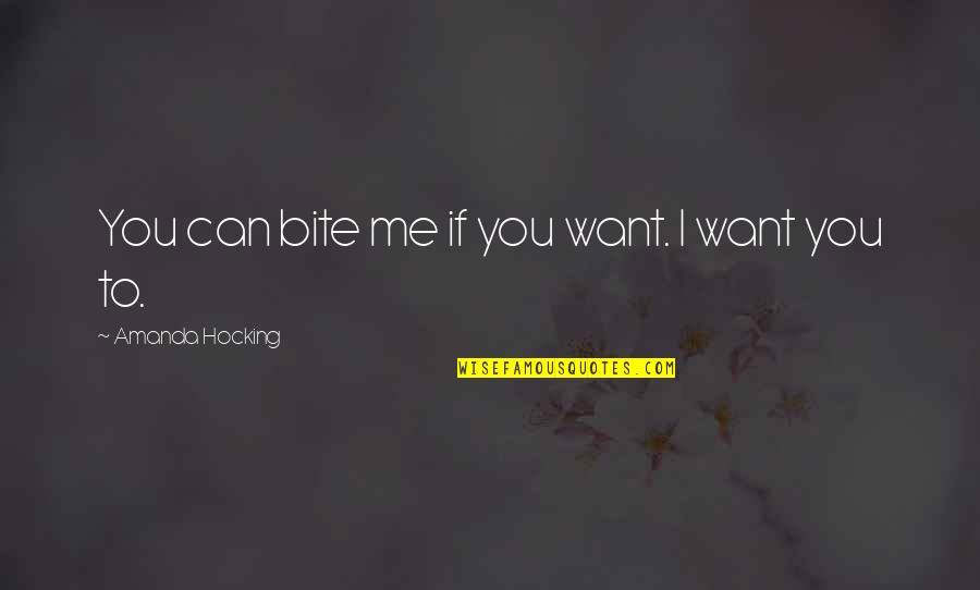 Mancusos Reynoldsville Quotes By Amanda Hocking: You can bite me if you want. I Mancusos Reynoldsville Quotes By Amanda Hocking: You can bite me if you want. I