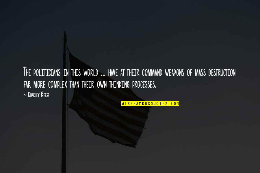 Mancusos Reynoldsville Quotes By Charley Reese: The politicians in this world ... have at Mancusos Reynoldsville Quotes By Charley Reese: The politicians in this world ... have at