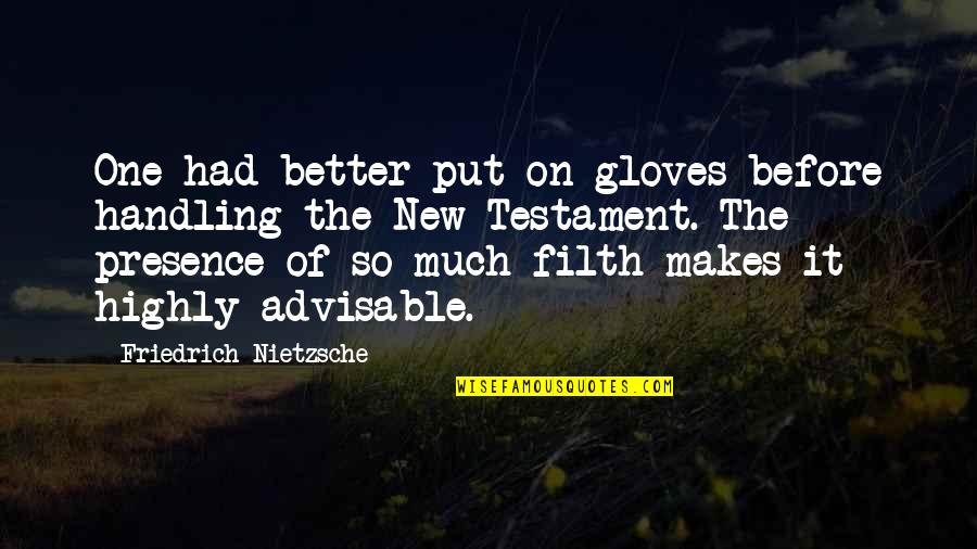 Mancusos White Settlement Quotes By Friedrich Nietzsche: One had better put on gloves before handling