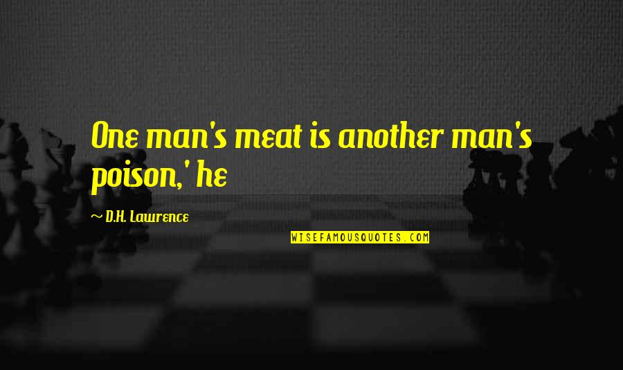 Man'd Quotes By D.H. Lawrence: One man's meat is another man's poison,' he