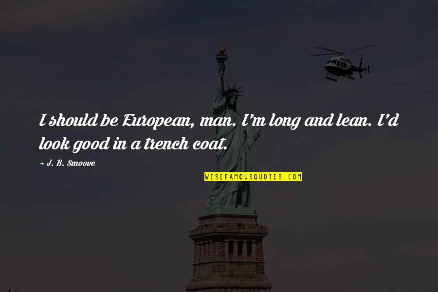 Man'd Quotes By J. B. Smoove: I should be European, man. I'm long and