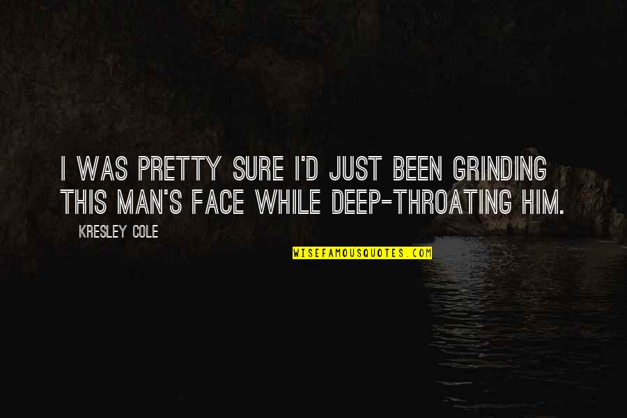 Man'd Quotes By Kresley Cole: I was pretty sure I'd just been grinding