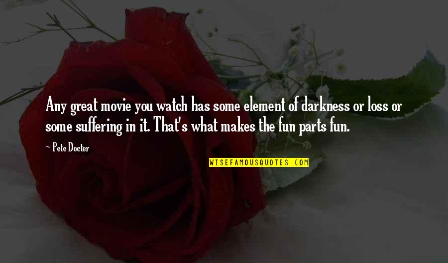 Mandache Quotes By Pete Docter: Any great movie you watch has some element Mandache Quotes By Pete Docter: Any great movie you watch has some element