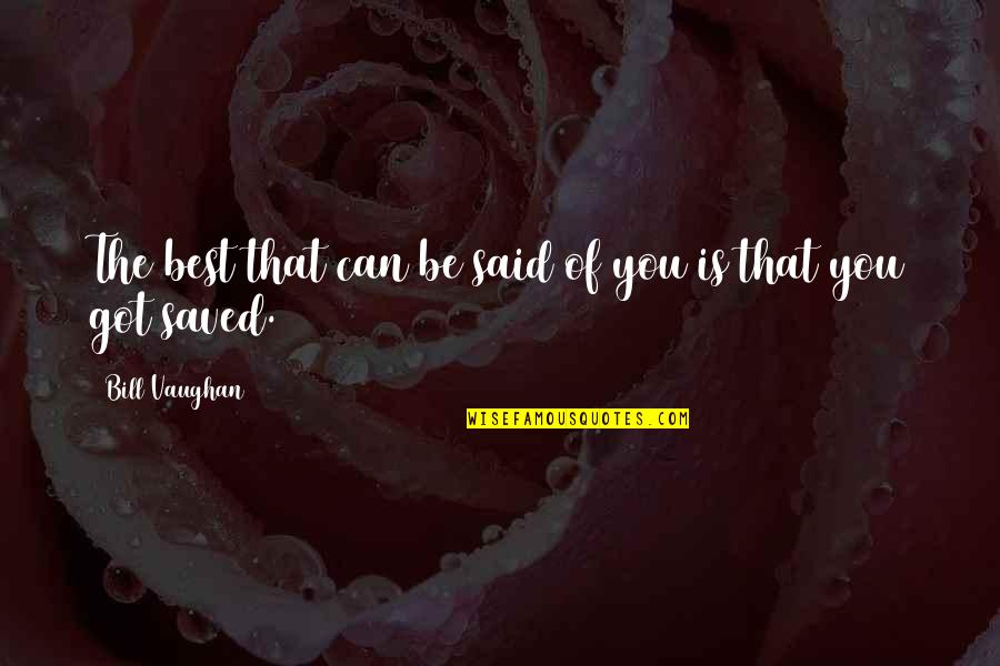Mandagadde Quotes By Bill Vaughan: The best that can be said of you Mandagadde Quotes By Bill Vaughan: The best that can be said of you