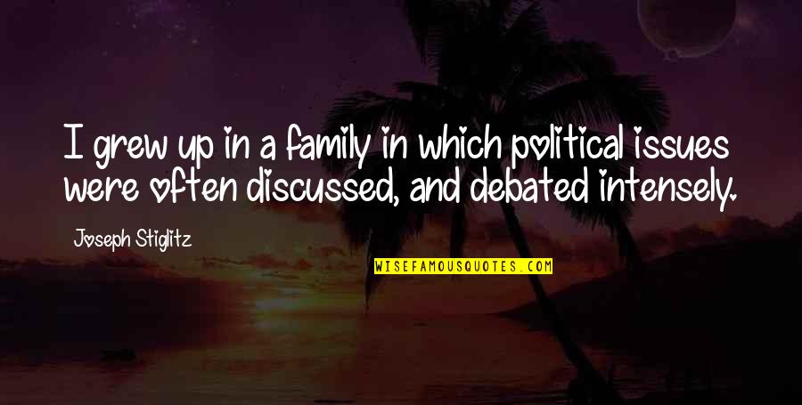 Mandagumo Od Iai Quotes By Joseph Stiglitz: I grew up in a family in which Mandagumo Od Iai Quotes By Joseph Stiglitz: I grew up in a family in which