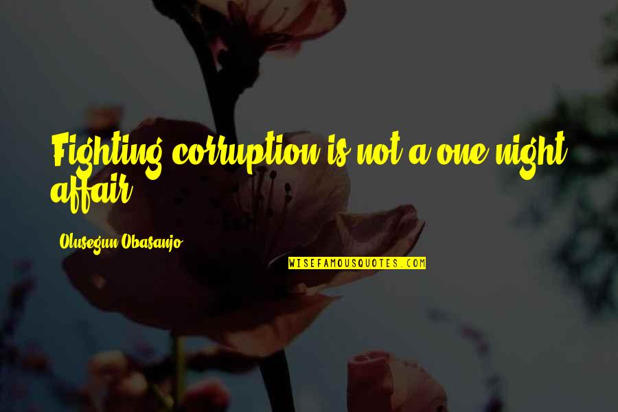 Mandala With Quotes By Olusegun Obasanjo: Fighting corruption is not a one-night affair.