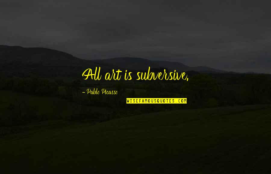 Mandala With Quotes By Pablo Picasso: All art is subversive.