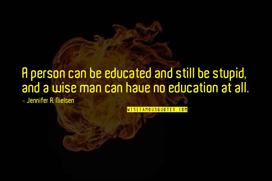 Mandalar Degree Quotes By Jennifer A. Nielsen: A person can be educated and still be