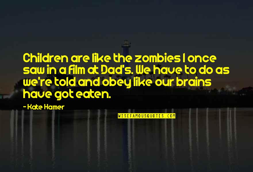 Mandalar Minn Quotes By Kate Hamer: Children are like the zombies I once saw