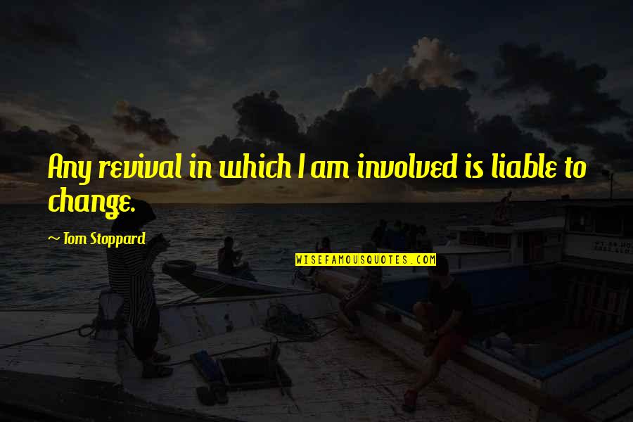 Mandalart Quotes By Tom Stoppard: Any revival in which I am involved is Mandalart Quotes By Tom Stoppard: Any revival in which I am involved is