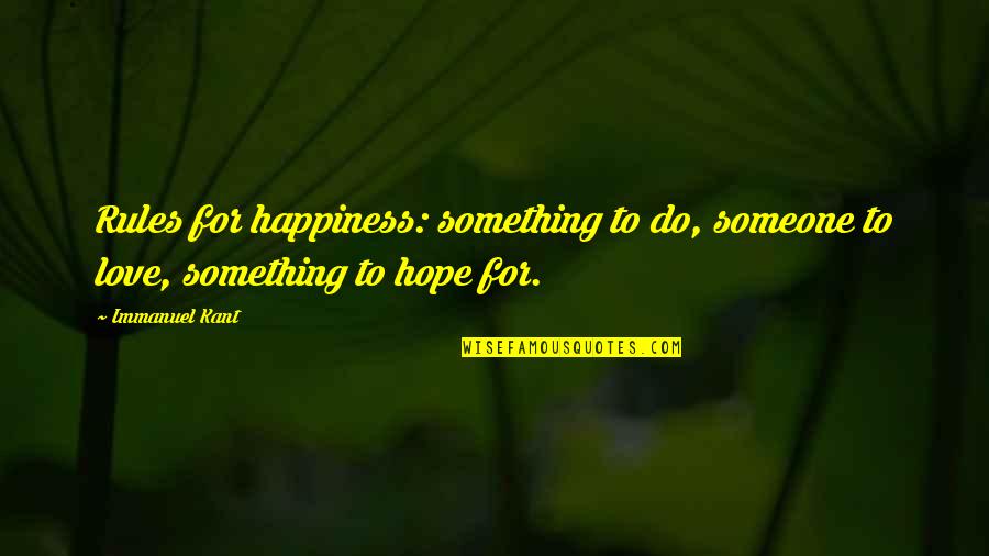 Mandalorian Armor Quotes By Immanuel Kant: Rules for happiness: something to do, someone to