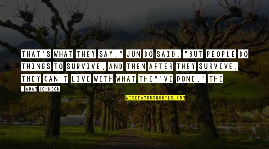 Mandalorian Kuiil Quote Quotes By Adam Johnson: That's what they say," Jun Do said. "But