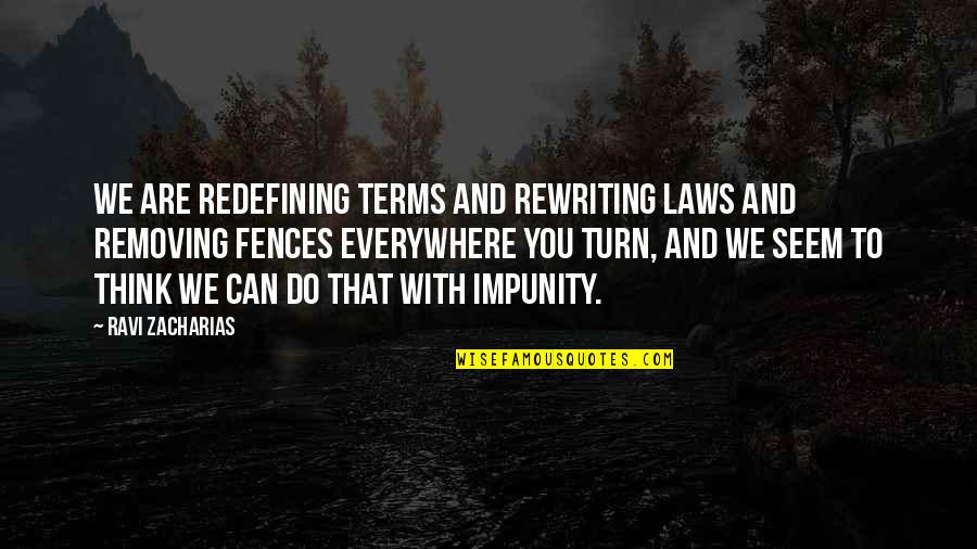 Mandamiento 1 Quotes By Ravi Zacharias: We are redefining terms and rewriting laws and Mandamiento 1 Quotes By Ravi Zacharias: We are redefining terms and rewriting laws and