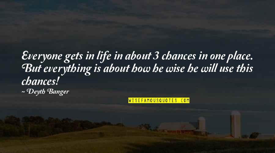 Mandarano Balsamic Glaze Quotes By Deyth Banger: Everyone gets in life in about 3 chances Mandarano Balsamic Glaze Quotes By Deyth Banger: Everyone gets in life in about 3 chances
