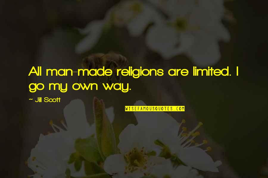 Mandarin Life Quotes By Jill Scott: All man-made religions are limited. I go my