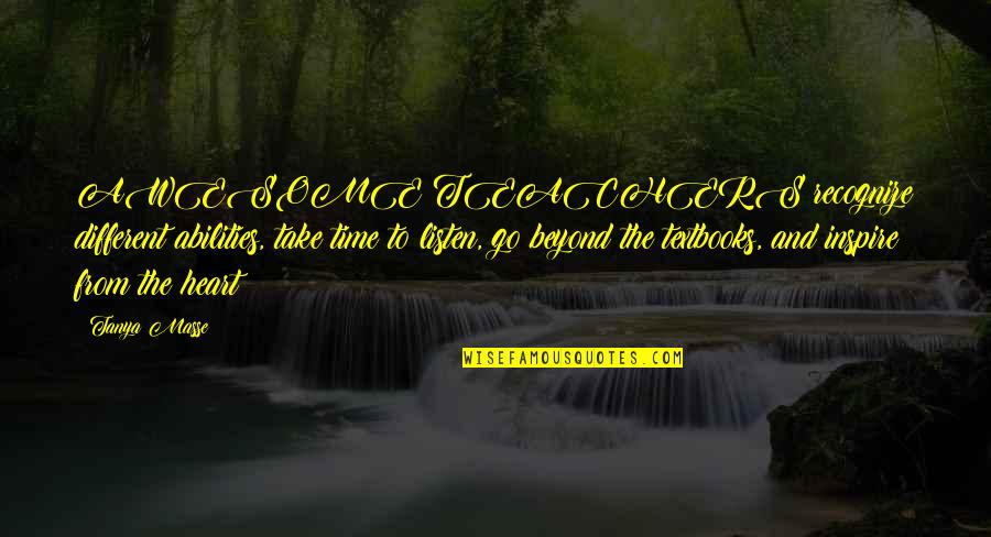 Mandarin Oranges Quotes By Tanya Masse: AWESOME TEACHERS recognize different abilities, take time to Mandarin Oranges Quotes By Tanya Masse: AWESOME TEACHERS recognize different abilities, take time to