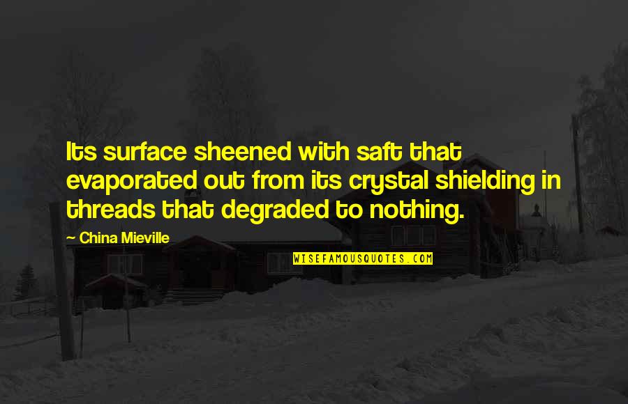 Mandarini Giapponesi Quotes By China Mieville: Its surface sheened with saft that evaporated out Mandarini Giapponesi Quotes By China Mieville: Its surface sheened with saft that evaporated out