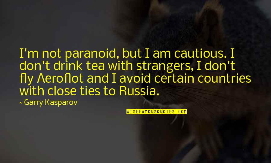 Mandated Synonym Quotes By Garry Kasparov: I'm not paranoid, but I am cautious. I