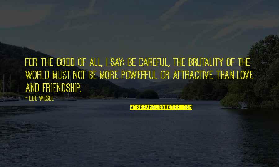 Mandatories Quotes By Elie Wiesel: For the good of all, I say: Be Mandatories Quotes By Elie Wiesel: For the good of all, I say: Be