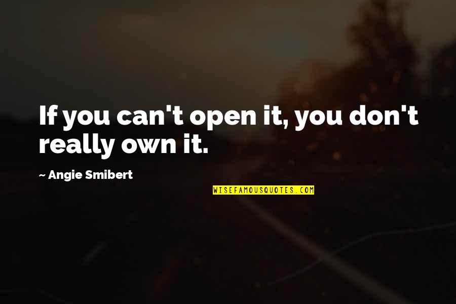 Mandatos Informales Quotes By Angie Smibert: If you can't open it, you don't really Mandatos Informales Quotes By Angie Smibert: If you can't open it, you don't really
