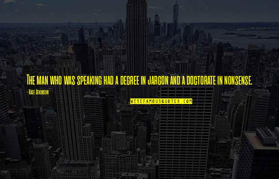 Mandebladet Quotes By Kate Atkinson: The man who was speaking had a degree
