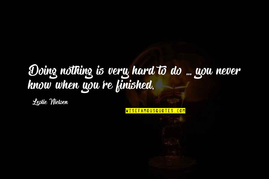 Mandela As A Terrorist Quotes By Leslie Nielsen: Doing nothing is very hard to do ...