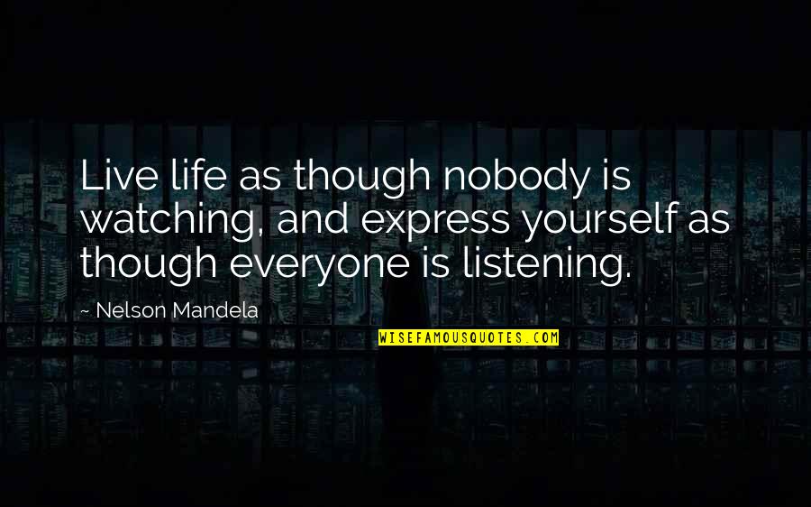 Mandela Inspirational Quotes By Nelson Mandela: Live life as though nobody is watching, and