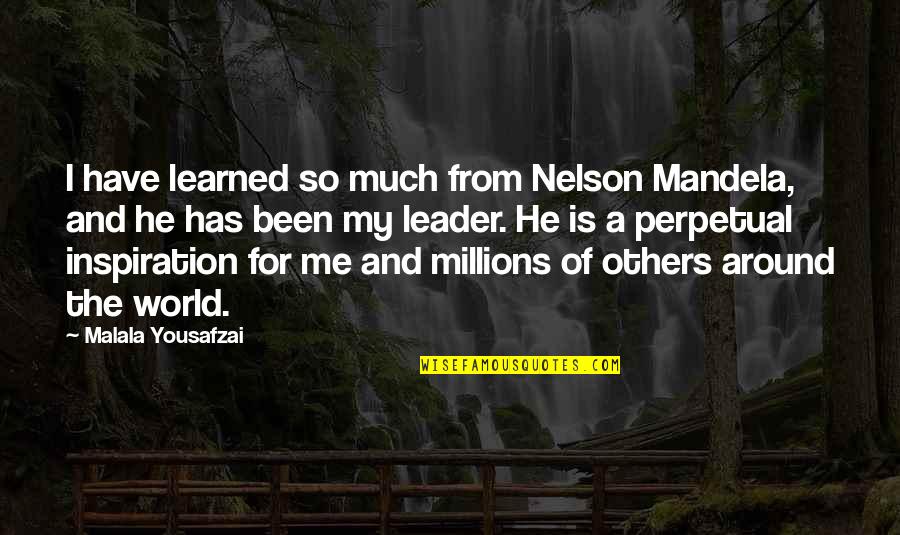 Mandela Nelson Quotes By Malala Yousafzai: I have learned so much from Nelson Mandela,