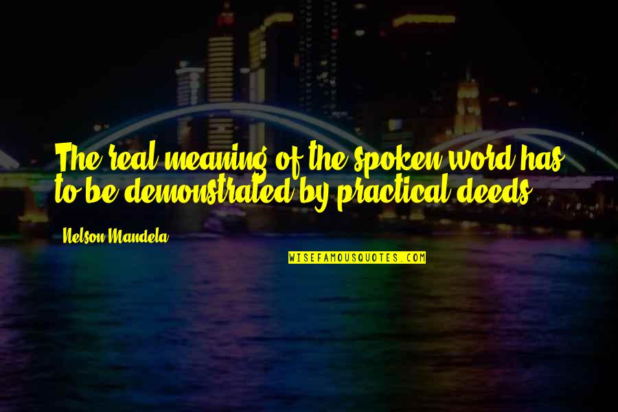 Mandela Nelson Quotes By Nelson Mandela: The real meaning of the spoken word has