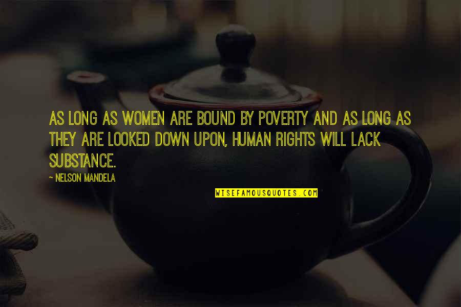 Mandela Nelson Quotes By Nelson Mandela: As long as women are bound by poverty