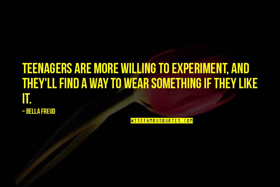 Mandela Sport Quote Quotes By Bella Freud: Teenagers are more willing to experiment, and they'll Mandela Sport Quote Quotes By Bella Freud: Teenagers are more willing to experiment, and they'll