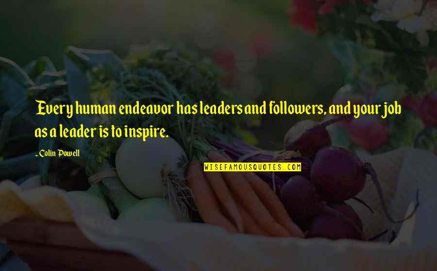 Mandela Sport Quote Quotes By Colin Powell: Every human endeavor has leaders and followers, and Mandela Sport Quote Quotes By Colin Powell: Every human endeavor has leaders and followers, and