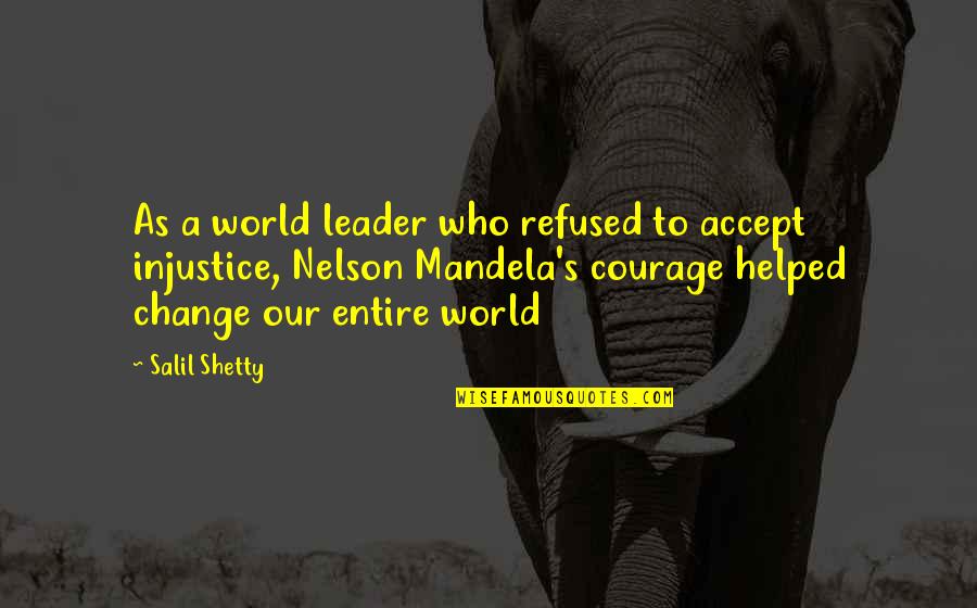 Mandela's Quotes By Salil Shetty: As a world leader who refused to accept