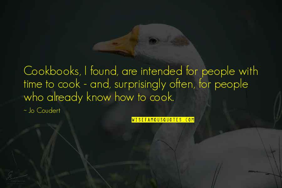 Mandelbaum Quotes By Jo Coudert: Cookbooks, I found, are intended for people with