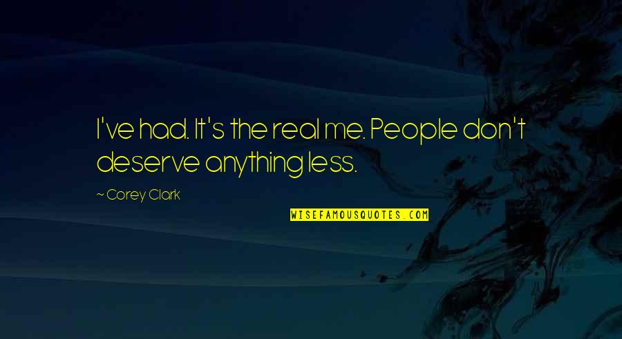 Mandelbrot Fractal Geometry Quotes By Corey Clark: I've had. It's the real me. People don't