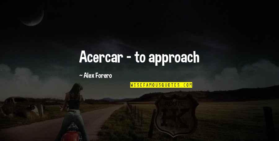 Mandelkow Electric Quotes By Alex Forero: Acercar - to approach Mandelkow Electric Quotes By Alex Forero: Acercar - to approach