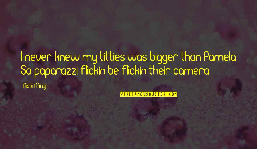 Mandells Liquor Quotes By Nicki Minaj: I never knew my titties was bigger than