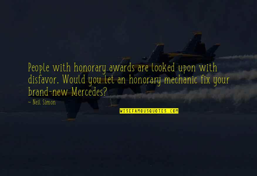 Mandell's Quotes By Neil Simon: People with honorary awards are looked upon with Mandell's Quotes By Neil Simon: People with honorary awards are looked upon with