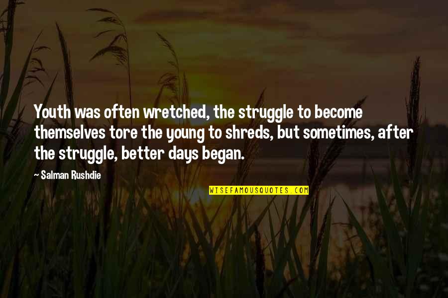 Mandell's Quotes By Salman Rushdie: Youth was often wretched, the struggle to become Mandell's Quotes By Salman Rushdie: Youth was often wretched, the struggle to become