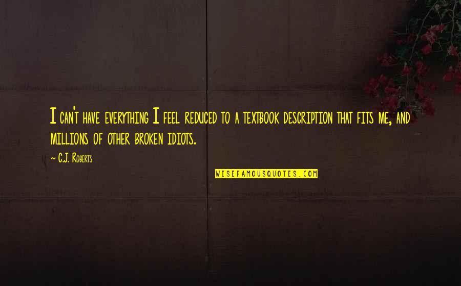Mandengo Quotes By C.J. Roberts: I can't have everything I feel reduced to Mandengo Quotes By C.J. Roberts: I can't have everything I feel reduced to