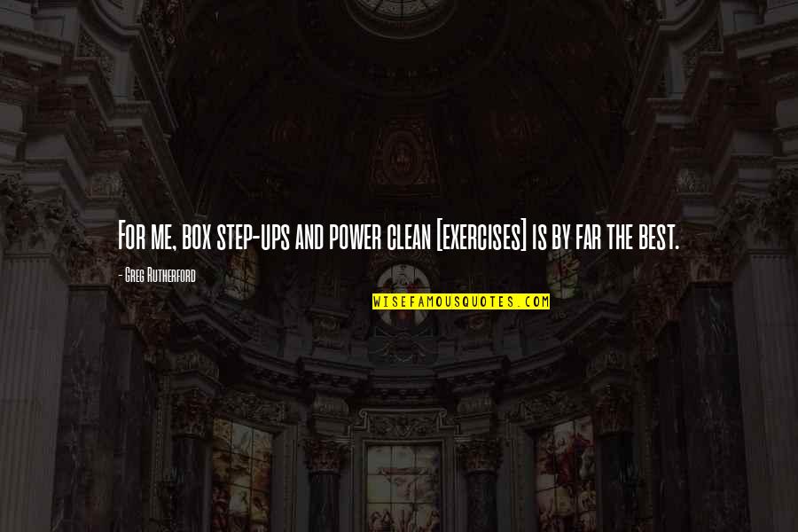 Manderlay House Quotes By Greg Rutherford: For me, box step-ups and power clean [exercises]